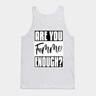 Are You Femme Enough? Tank Top